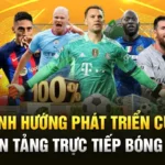 dinh-huong-phat-trien-cua-nen-tang-truc-tiep-bong-da